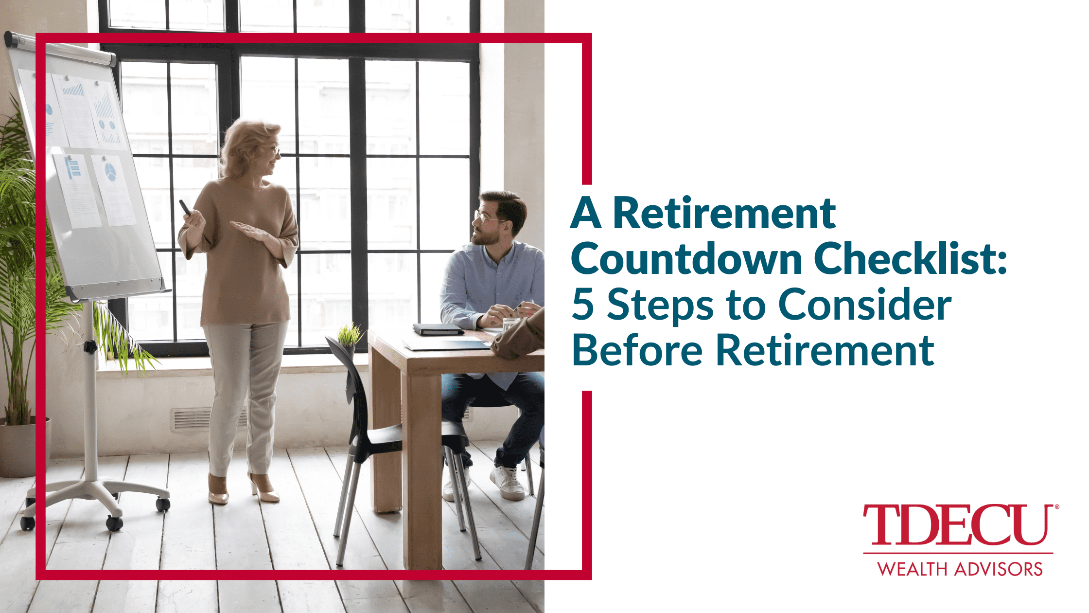 A Retirement Countdown Checklist: 5 Steps to Consider Before Retirement