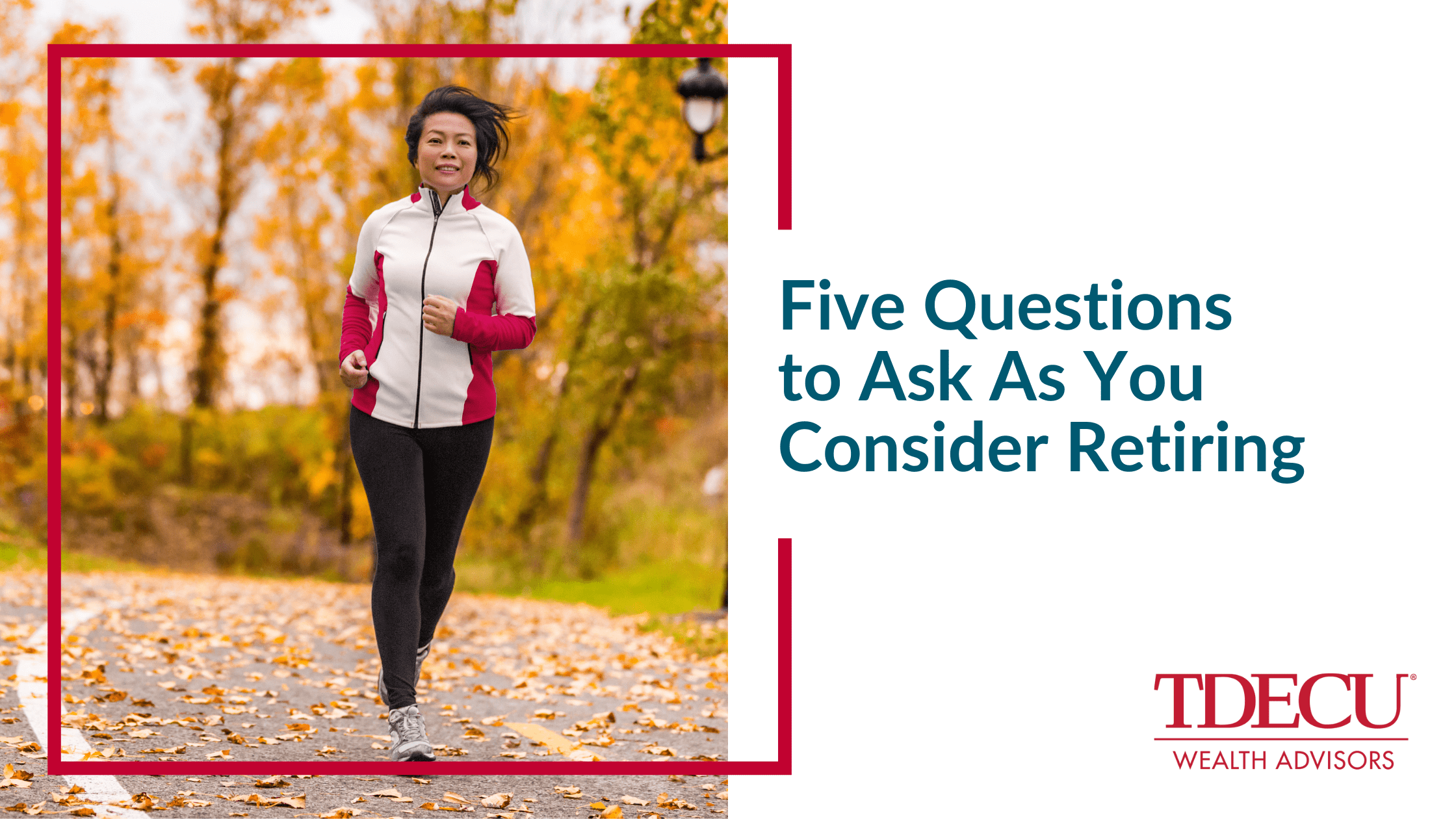 Five Questions to Ask As You Consider Retiring