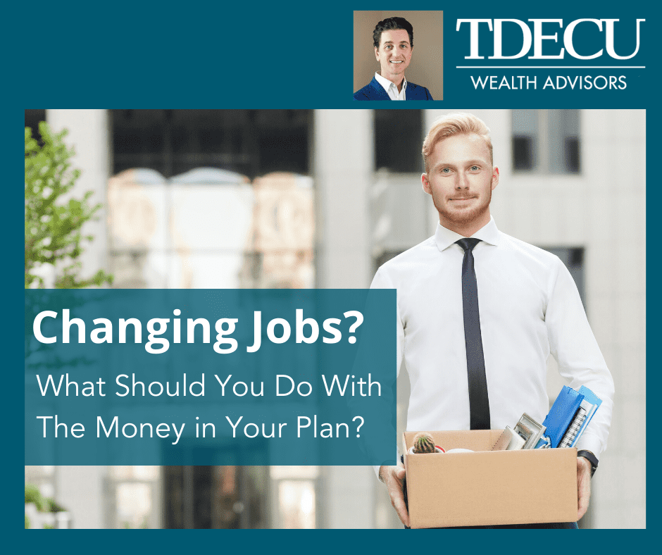 Changing Jobs. What Should I Do With the Money in My Plan?
