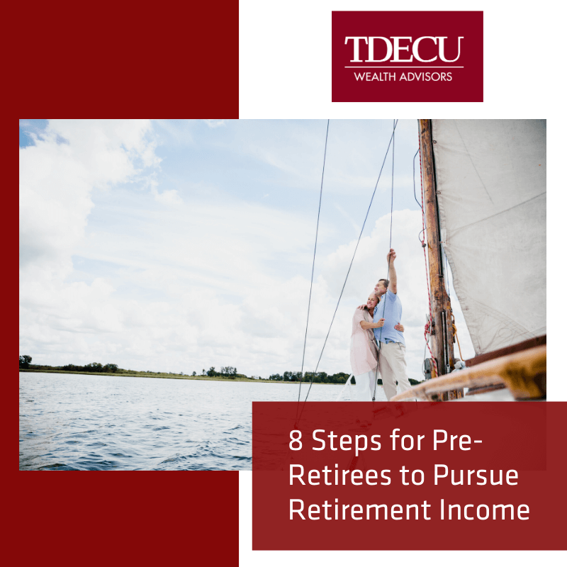 8 Steps for Pre-Retirees to Pursue Retirement Income